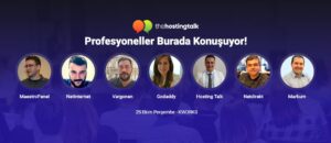 Hosting & Cloud Profesyonelleri Hosting Talk’ta Buluşuyor