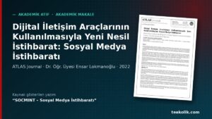 Dijital İletişim Araçlarının Kullanılmasıyla Yeni Nesil İstihbarat: Sosyal Medya İstihbaratı – akademik atıf, Hamza Şamlıoğlu TEAkolik