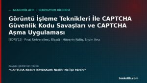 Görüntü İşleme Teknikleri İle CAPTCHA Güvenlik Kodu Savaşları ve CAPTCHA Aşma Uygulaması – akademik atıf, Hamza Şamlıoğlu TEAkolik